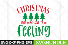Download Christmas Isn T A Season It S A Feeling Graphic By Designartstore Creative Fabrica SVG Cut Files