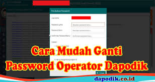 Ingin mendaftar menjadi member atau anggota dapodik 2022? Cara Mudah Ganti Password Operator Dapodik Terbaru Dapodik Co Id