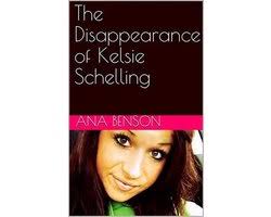The Disappearance of Kelsie Schelling (ebook), Ana Benson