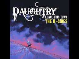 You don't belong, no surprise, every time you turn around. Daughtry Leave This Town The B Sides 2011 Cd Discogs