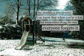 Quotes About Playground 146 Quotes
