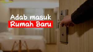Doa keluar rumah dan doa masuk rumah. Tips Adab Masuk Rumah Baru Youtube