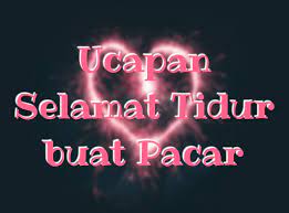 Ucapan selamat tidur romantis menyentuh hati buat. Kata Kata Ucapan Selamat Tidur Buat Pacar Terbaru