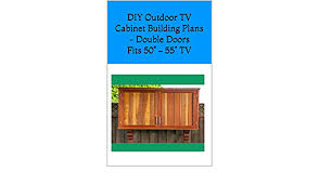 Check out 1000+ results from across the web Amazon Com Diy Outdoor Tv Cabinet Building Plans Double Doors Fits 50 55 Tv Diy Step By Step Building Plans Material List Cutting List Ebook Hatzistratis Christina Kindle Store