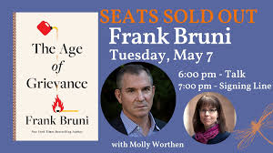 SEATS SOLD OUT: Frank Bruni presents THE AGE OF GRIEVANCE, with Molly  Worthen | Flyleaf Books