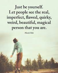 Type Yes If You Agree Just Be Yourself Let People See The Real Imperfect Flawed Quirky Weird Beaut Positive Energy Quotes Just Be You Mandy Hale Quotes
