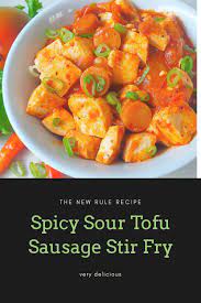 Spicy Sour Tofu Sausage Stir Fry Spicy Recipes Sausage Spicy