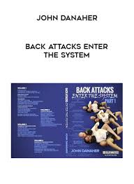 John Danaher Back Attacks Enter The System Digital Library Education Intellday