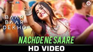 Bollywood World Hd Nachde Ne Saare Full Video Baar Baar Dekho S Bollywood Movie Songs Best Wedding Songs Indian Wedding Songs