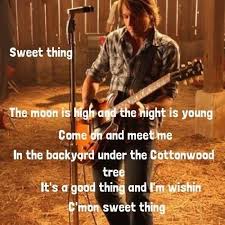 You Are My Sweet Thing Can T Wait To Hold You And Make You Mine Keith Urban Songs Country Music Lyrics Keith Urban Lyrics