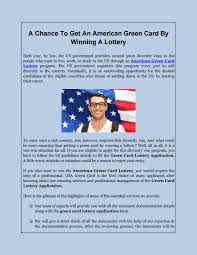 Each year, up to 55,000 green cards will be issued to people born in countries with historically low levels of immigration to the united states. A Chance To Get An American Green Card By Winning A Lottery By Usgreencard Issuu