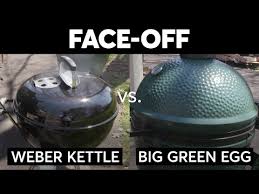Charcoal Face Off Weber Kettle Vs Big Green Egg Consumer Reports