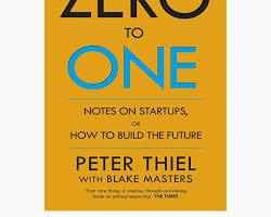 Image of Zero to One: Notes on Startups, or How to Build the Future by Peter Thiel Book Cover