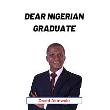Dear Nigerian Graduate. Don't confine your thinking; broaden…