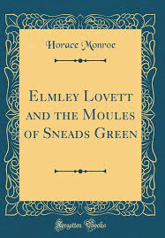 Elmley Lovett and the Moules of Sneads Green (Classic Reprint) : Monroe,  Horace: Amazon.sg: Books