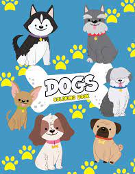 Five dogs in a funny dog coloring page. Dogs Coloring Book Dog Colouring Book For Kids Really Relaxing Animal Coloring Pages For Girls And Boys A Collection Of Dog Coloring Pages For Kids Puppies And Fluffy Friends All Kinds Of Dogs Kech