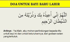 Doa untuk menyambut kelahiran anak/bayi agar terlindung dari gangguan syetan. 3 Doa Untuk Bayi Baru Lahir Saat Mengadzani Menengok Dan Mohon Perlindungan Cinta Sunnah