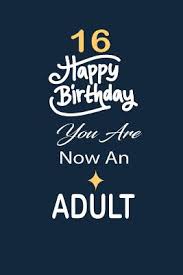 Birthday gifts for 16 year old boys. 16 Happy Birthday You Are Now An Adult Funny And Cute Blank Lined Journal Notebook Diary