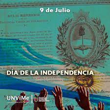 El 9 de julio es el día que se festeja la declaración de la independencia de argentina. 9 De Julio De 1816 Declaracion De La Independencia Argentina Unvime Universidad Nacional De Villa Mercedes San Luis Argentina