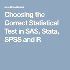 Choosing The Correct Statistical Test In Sas Stata Spss And R Statistical Correction Statistical Analysis