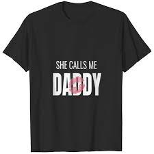 Dirty Humor She Calls Me Daddy Ddlg Submissive Gif T-shirt