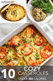 15 Cozy Casseroles Under 430 Calories Nutrition Myfitnesspal Healthy Casserole Recipes Vegetarian Recipes Easy Low Calories Vegetarian