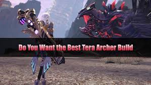 I hope this guide helps you guys out. Do You Want The Best Tera Archer Build