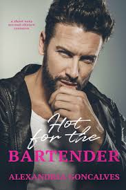 Hot for the Bartender by Alexandria Goncalves | Goodreads