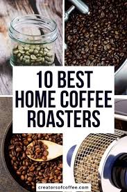Best Coffee Roaster Machine 2020 Buying Guide And Reviews Best Coffee Roasters Coffee Bean Roasters Coffee Roasters