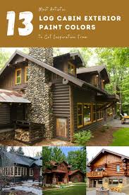 Check spelling or type a new query. 13 Most Artistic Log Cabin Exterior Paint Colors To Get Inspiration From Aprylann