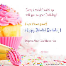 Birthday Wishes With Name Belated Happy Birthday Wishes With Name Belated Happy Birthday Wishes Birthday Wishes With Name Birthday Card Maker
