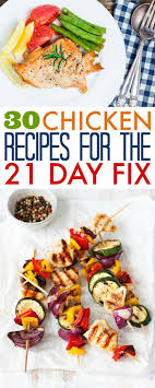 This List Of 30 Delicious 21 Day Fix Chicken Recipes Includes Container Counts To Help Make It Recettes De Cuisine Aliments Les Plus Sains Repas D Entrainement