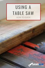 How To Use A Table Saw Safely And Easily Table Saw Diy Table Saw Woodworking Projects Table