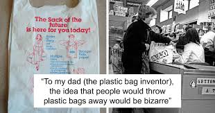 Well you're in luck, because here they come. Apparently Plastic Bags Were Invented To Save The Planet But Then We Got Lazy Bored Panda