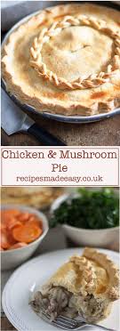 Served it up fresh green vegetables for a warm, comforting dinner. Chicken And Mushroom Pie Recipes Made Easy
