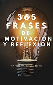 Check spelling or type a new query. Amazon Com 365 Frases De Motivacion Y Reflexion Una Frase Para Cada Dia Del Ano Spanish Edition Ebook Choqque Escobar Bladimir Kindle Store