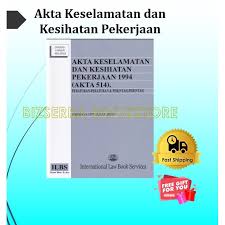Akta keselamatan dan kesihatan pekerjaan 1994 adalah satu perundangan di malaysia yang telah diwartakan pada 25 februari 1994 oleh parlimen malaysia. Bbs Akta Keselamatan Dan Kesihatan Pekerjaan 1994 Akta 514 Hingga 15 Julai 2019 By Ilbs Shopee Malaysia