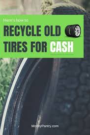 3 Easy Ways To Recycle Used Tires For Cash Earning 100 A Day 2020 Update Moneypantry