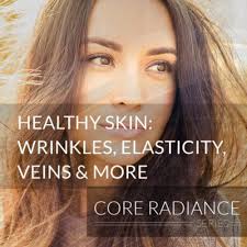 Core Radiance Healthy Skin: Wrinkles, Elasticity, Veins & More