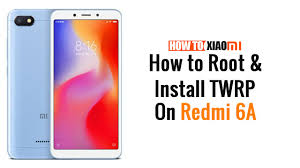 Mt6761 Twrp Recovery For Redmi 6a And Root Guide