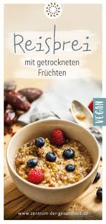 Reisporridge Mit Getrockneten Fruchten Rezept Reisbrei Rezepte Lebensmittel Essen