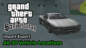 San andreas.the stafford spawns outside the vank off hotel in queens. Gta San Andreas All 30 Import Export Vehicle Locations Youtube