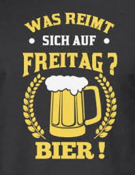 Was Reimt Sich Auf Freitag Bier In 2020 Spruche Bier Bier Bier Lustig
