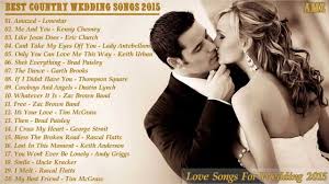 Best Country Wedding Songs 2015 Country Love Songs For Wedding Collection 2015 Romantic Love Song Love Songs Best Country Wedding Songs