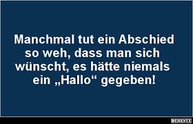 Manchmal Tut Ein Abschied So Weh Dass Man Lustige Bilder Spruche Witze Echt Lustig