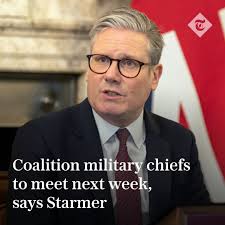 🔴 Sir Keir Starmer has announced that military chiefs from the coalition  of the willing will meet in London