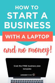 How To Start A Business With No Money A Laptop And An Idea Part 2 Starting A Business Free Business Plan Business Planning