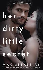 Amazon.com: Her Dirty Little Secret: 9798396078109: Sebastian, Max: Books