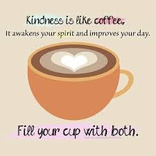 Coffee Kindness Coffee Quotes Morning Coffee Quotes Coffee Lover