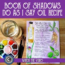Book Of Shadows Page Do As I Say Oil Spell Oil Recipe Conjur Oil Witchcraft Magical Crafting In 2020 Book Of Shadows Books Spell Book